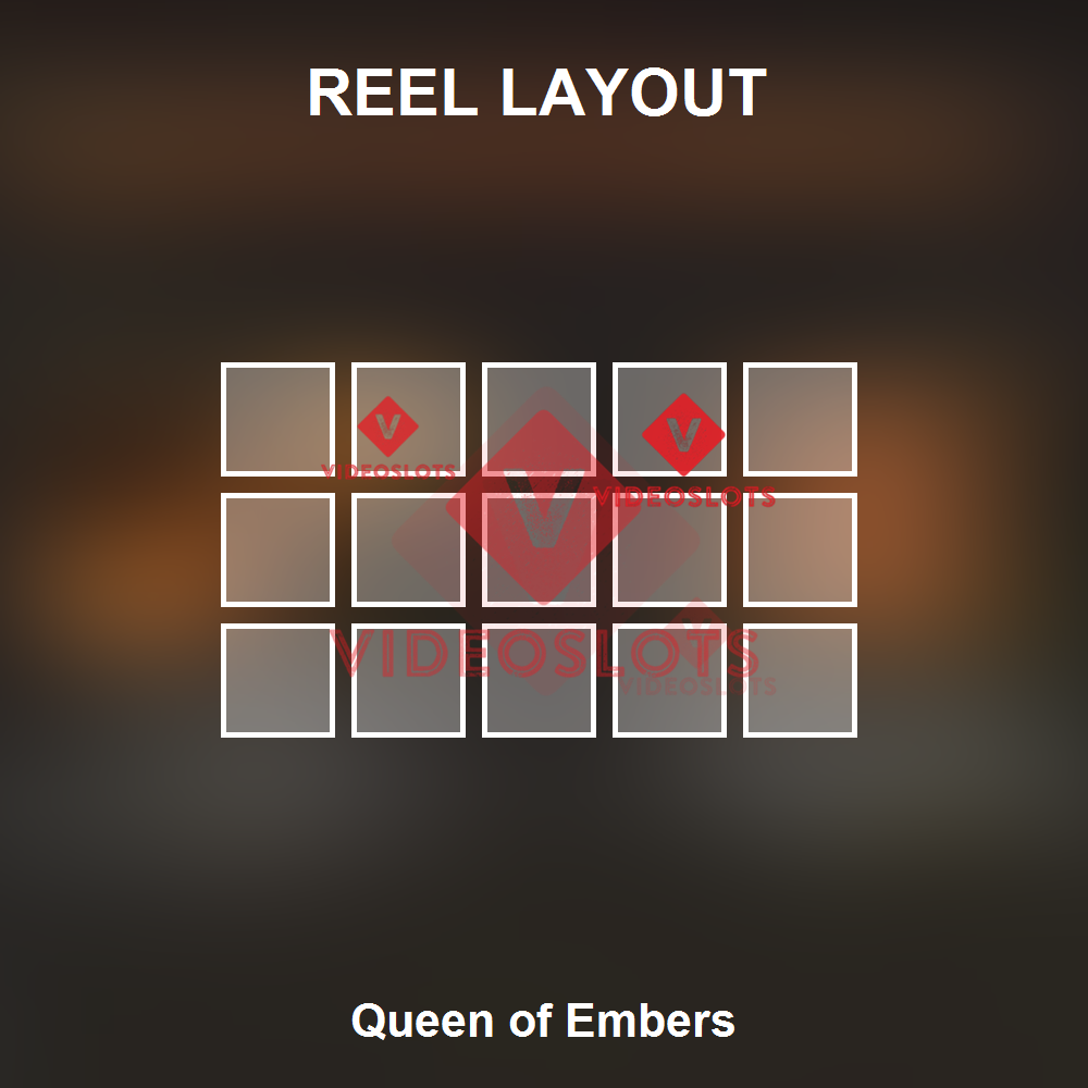 Queen Of Embers reel layout