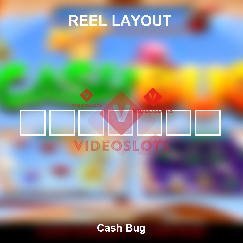 Cash Bug reel layout